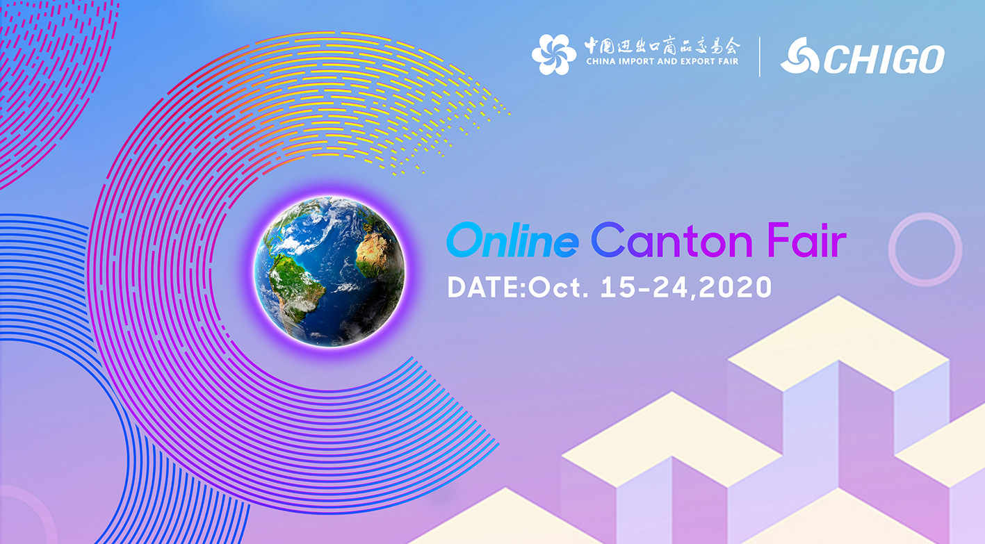 Today!128th Online Canton Fair,CHIGO is waiting for you!